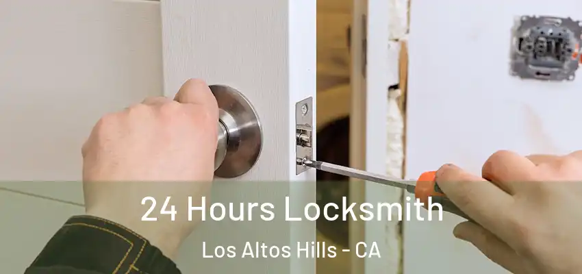  24 Hours Locksmith Los Altos Hills - CA