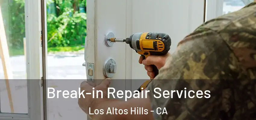  Break-in Repair Services Los Altos Hills - CA