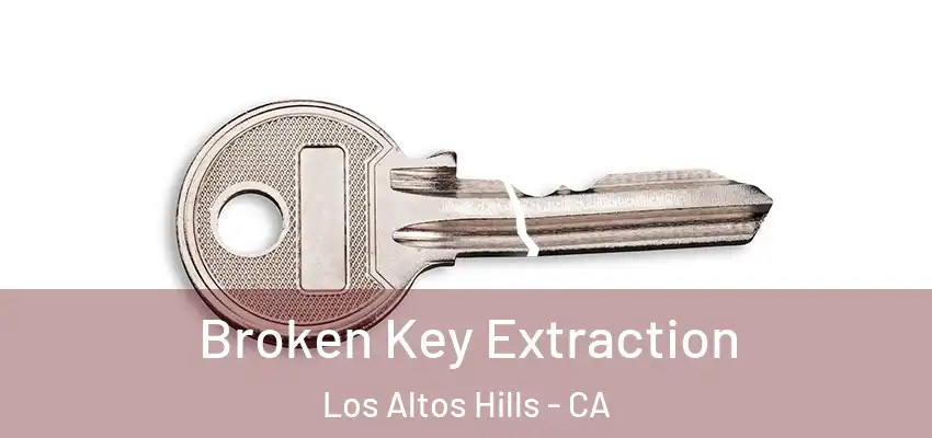  Broken Key Extraction Los Altos Hills - CA