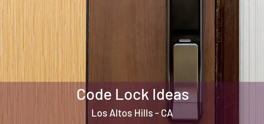  Code Lock Ideas Los Altos Hills - CA