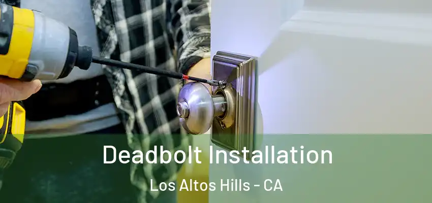  Deadbolt Installation Los Altos Hills - CA