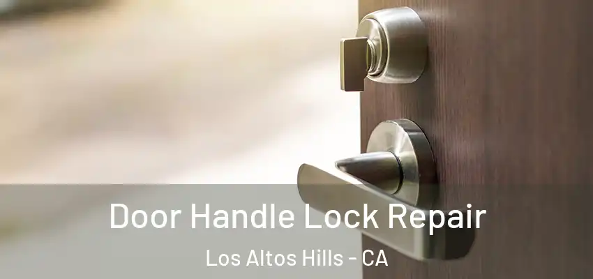  Door Handle Lock Repair Los Altos Hills - CA