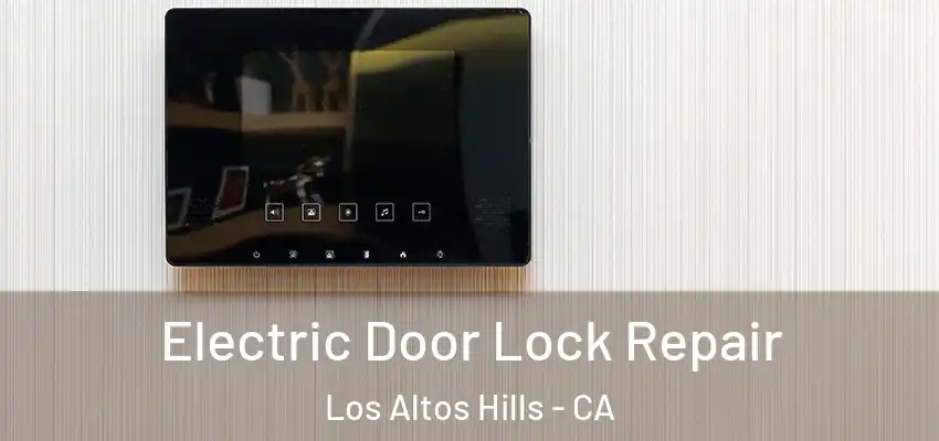  Electric Door Lock Repair Los Altos Hills - CA