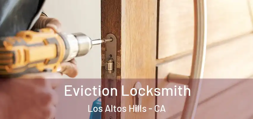  Eviction Locksmith Los Altos Hills - CA
