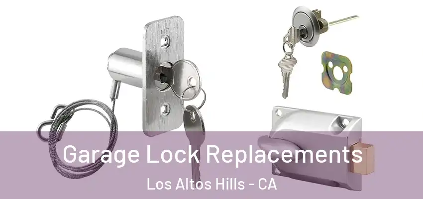  Garage Lock Replacements Los Altos Hills - CA