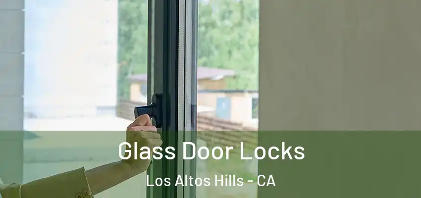  Glass Door Locks Los Altos Hills - CA