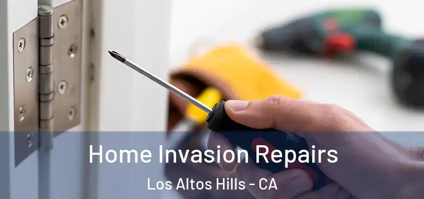  Home Invasion Repairs Los Altos Hills - CA