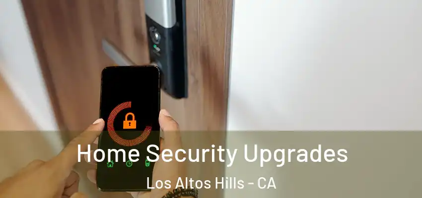  Home Security Upgrades Los Altos Hills - CA