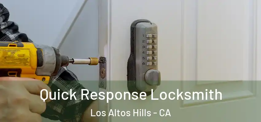  Quick Response Locksmith Los Altos Hills - CA
