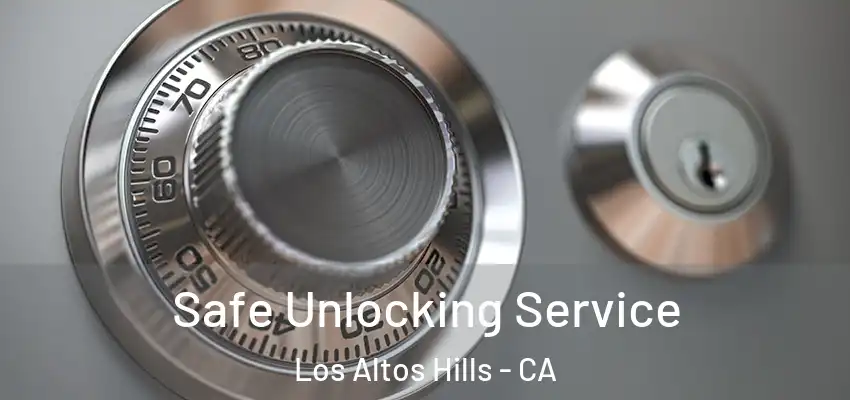 Safe Unlocking Service Los Altos Hills - CA