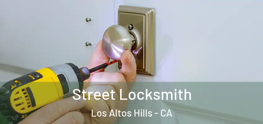  Street Locksmith Los Altos Hills - CA
