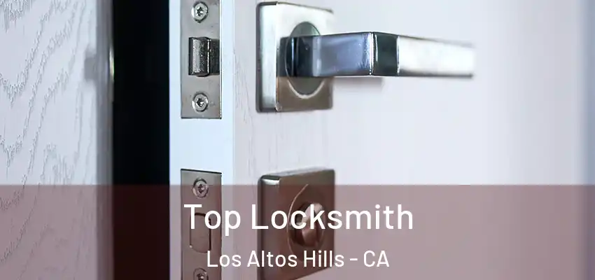  Top Locksmith Los Altos Hills - CA