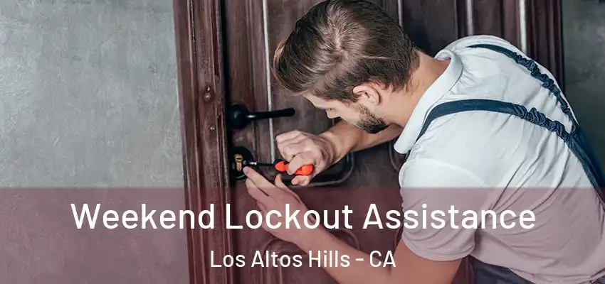  Weekend Lockout Assistance Los Altos Hills - CA