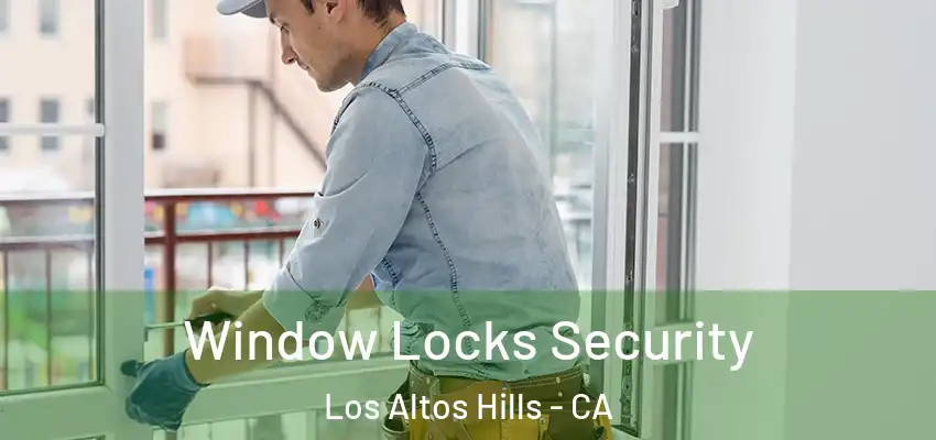  Window Locks Security Los Altos Hills - CA